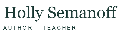 Holly Semanoff — Author and Teacher